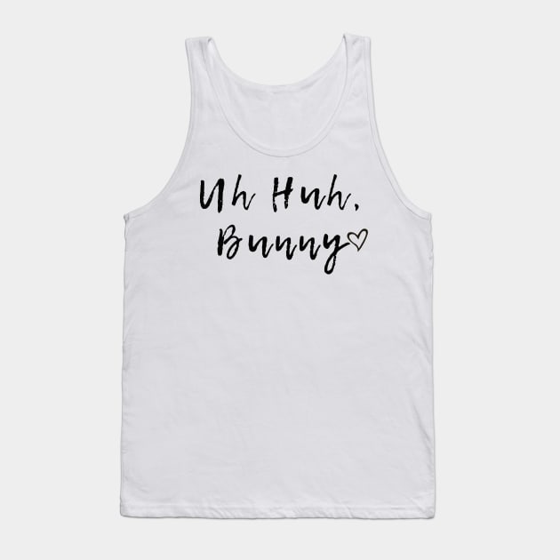 Uh Huh, Bunny Tank Top by By Diane Maclaine